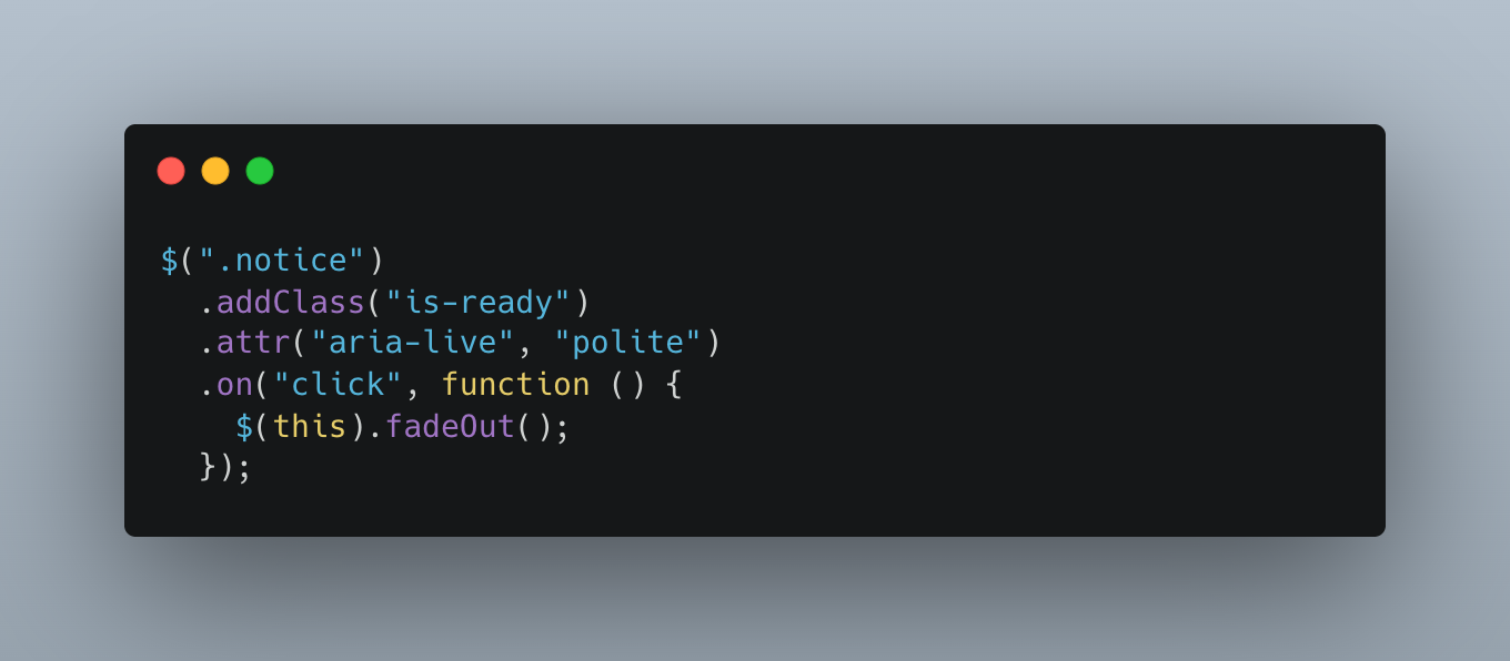 A jQuery chain that selects .notice, adds the is-ready class, sets aria-live to polite, and fades the element out when clicked
